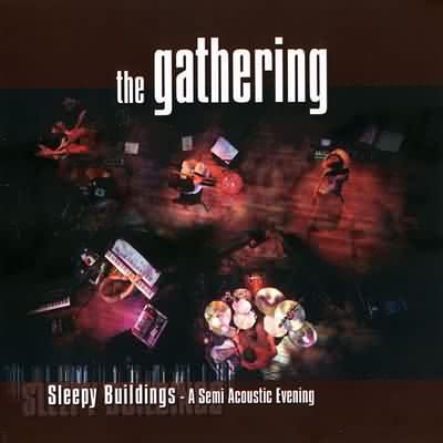 The Gathering: "Sleepy Buildings – A Semi Acoustic Evening" – 2004